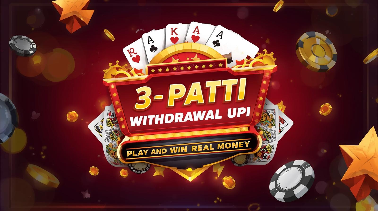 3 Patti Cash Withdrawal UPI